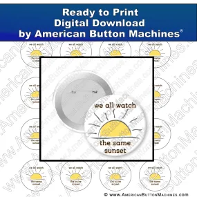 We All Watch the Same Sunset - Digital Download for Buttons